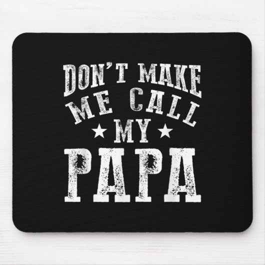 Don't Make Me Call My Papa Grandpa Granhild Quote  マウスパッド (正面)