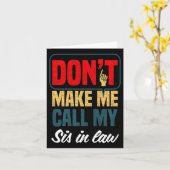 Dont Make Me Call My Sis In Law Family Humor  カード (黄色い花)
