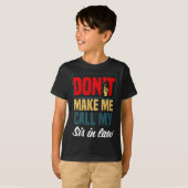 Dont Make Me Call My Sis In Law Family Humor Tシャツ (正面フル)