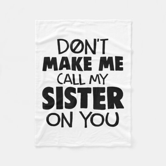 Don't Make Me Call My Sister On You Humor Gift フリースブランケット (正面)