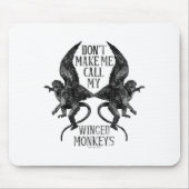 Dont Make Me Call My Winged Monkeys  マウスパッド (正面)