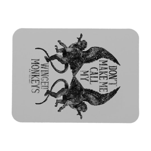 Don't Make Me Call My Winged Monkeys™ マグネット (横)