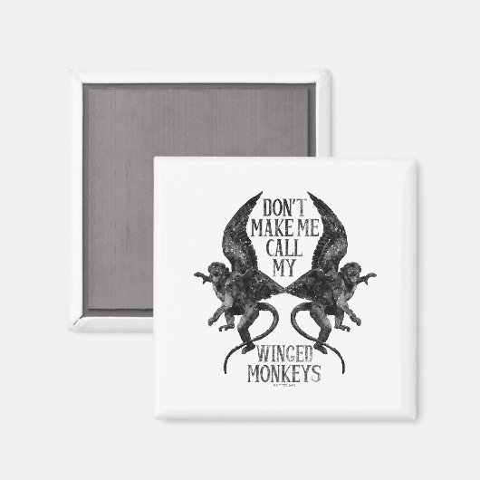 Dont Make Me Call My Winged Monkeys マグネット (正面/裏面)
