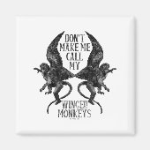 Dont Make Me Call My Winged Monkeys マグネット (正面)
