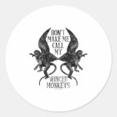 Dont Make Me Call My Winged Monkeys  ラウンドシール (正面)