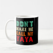 Don't Make Me Call My Yaya Grandma Funny Granhild  コーヒーマグカップ (左)