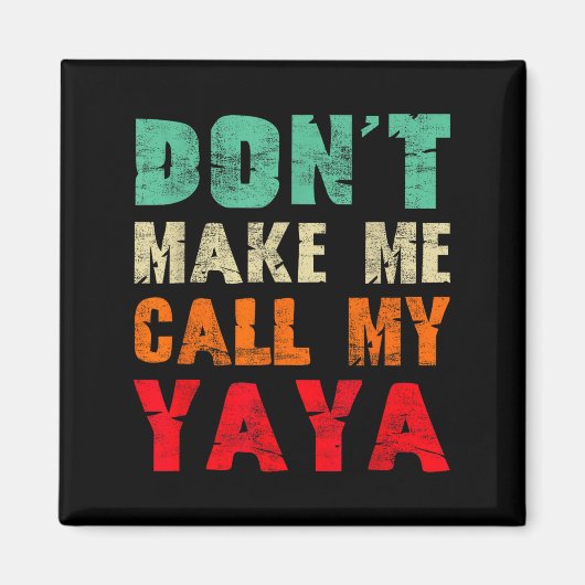 Don't Make Me Call My Yaya Grandma Funny Granhild  マグネット (正面)