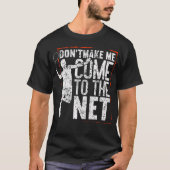 Don'T Make Me Come To The Net Funny Badminton Tシャツ (正面)