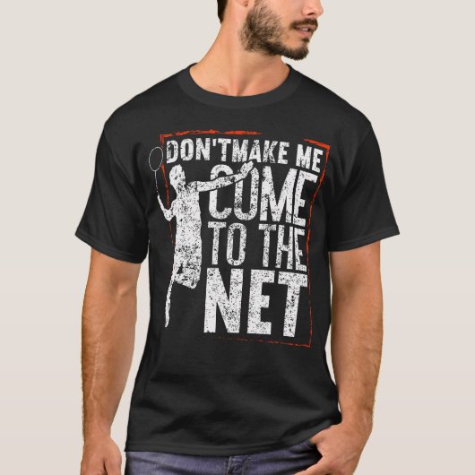 Don'T Make Me Come To The Net Funny Badminton Tシャツ (正面)