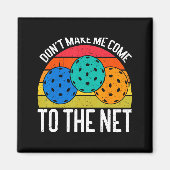 Dont Make Me Come To The Net Funny Ckleball  マグネット (正面)