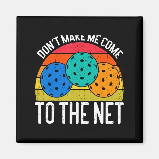 Dont Make Me Come To The Net Funny Ckleball  マグネット (正面)
