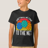 Dont Make Me Come To The Net Funny Ckleball _1  Tシャツ (正面)
