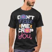 Don't Make Me Crop You Scrapbooking Scrapbooker C Tシャツ (正面)