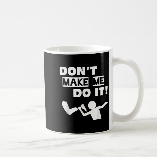 Don't Make Me Do It  コーヒーマグカップ (右)