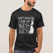 Don't Make Me Flip My Witch Switch 1 Tシャツ (正面)