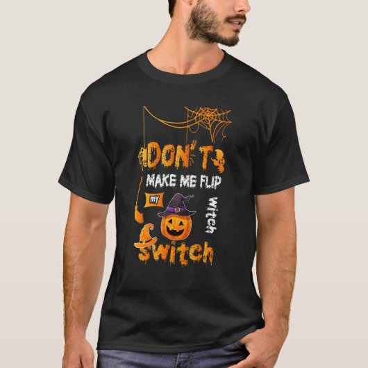Don't Make Me Flip My Witch Switch Broomstick Clea Tシャツ (正面)