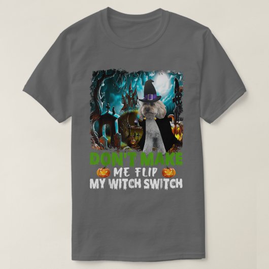 Don't Make Me Flip My Witch Switch Cockapoo Dog Ha Tシャツ (デザイン正面)