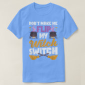 Don't Make Me Flip My Witch Switch Funny Halloween Tシャツ (デザイン正面)