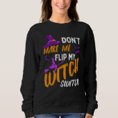 Don't Make Me Flip My Witch Switch Halloween_12 スウェットシャツ (正面)