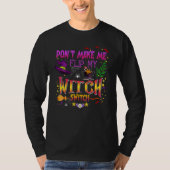 Don't Make Me Flip My Witch Switch Halloween_14 Tシャツ (正面)
