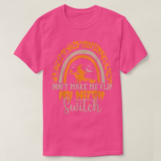 dont make me flip my witch switch halloween 218021 tシャツ (デザイン正面)