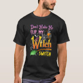 Don't Make Me Flip My Witch Switch Halloween  2 Tシャツ (正面)