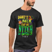 Don't Make Me Flip My Witch Switch Halloween Girl  Tシャツ (正面)