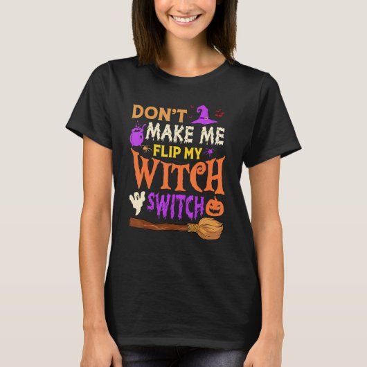 Don't Make Me Flip My Witch Switch Halloween Men W Tシャツ (正面)
