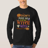 Don't Make Me Flip My Witch Switch Halloween Premi Tシャツ (正面)
