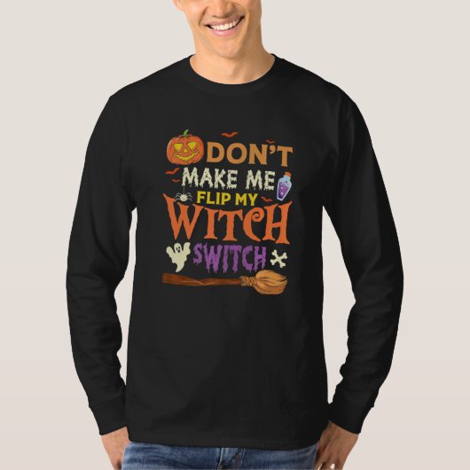 Don't Make Me Flip My Witch Switch Halloween Premi Tシャツ (正面)