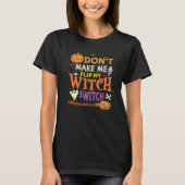Don't Make Me Flip My Witch Switch Halloween Premi Tシャツ (正面)