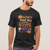 Don't Make Me Flip My Witch Switch Halloween Premi Tシャツ (正面)