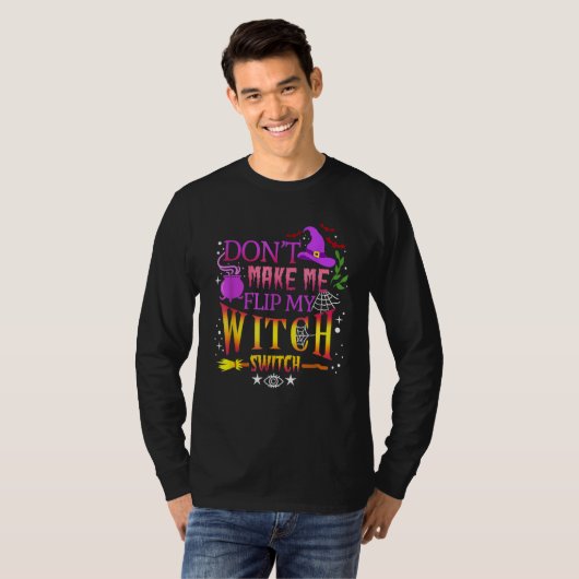 Don't Make Me Flip My Witch Switch Halloween Tシャツ (正面フル)