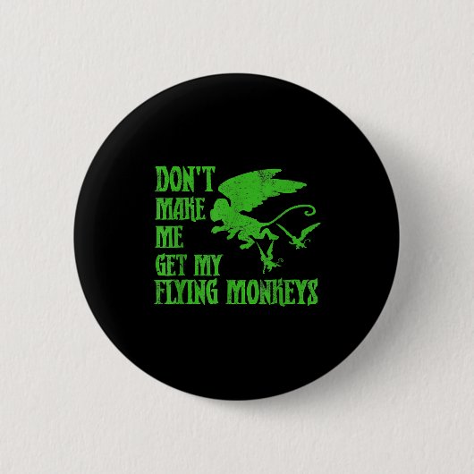 Dont Make Me Get Flying Monkeys Wizard Of Oz Wit 缶バッジ (正面)