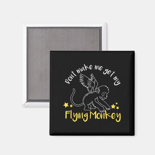 Don't Make Me Get My Flying Monkeys  マグネット (正面/裏面)