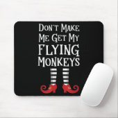 Don't Make Me Get My Flying Monkeys Costume Quote  マウスパッド (マウス)