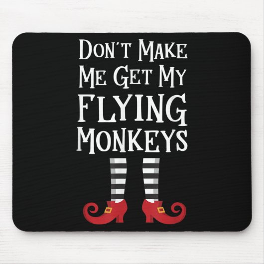 Don't Make Me Get My Flying Monkeys Costume Quote  マウスパッド (正面)