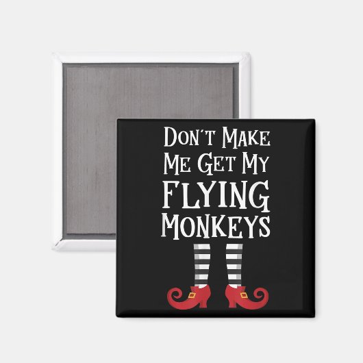 Don't Make Me Get My Flying Monkeys Costume Quote マグネット (正面/裏面)