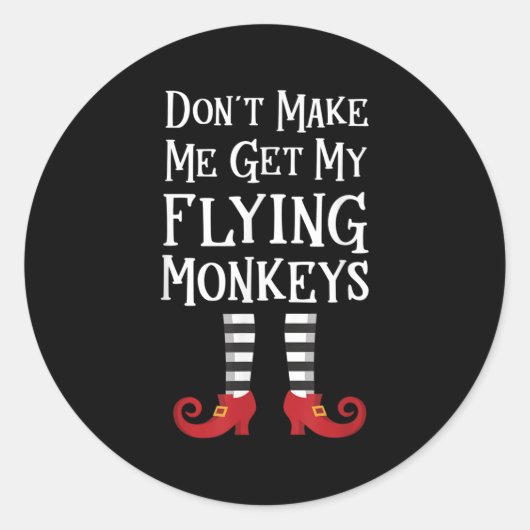 Don't Make Me Get My Flying Monkeys Costume Quote  ラウンドシール (正面)