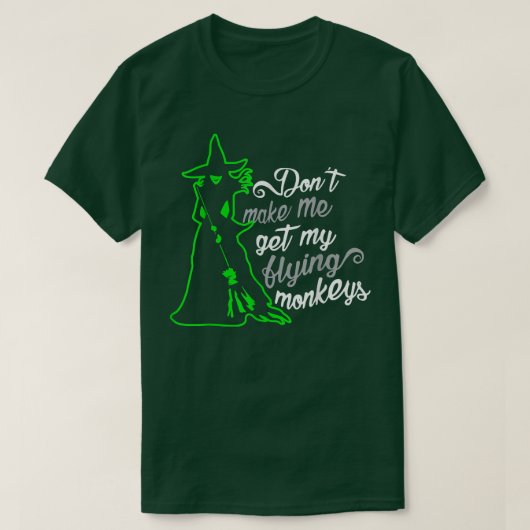 Dont Make Me Get My Flying Monkeys, Funny Witch Ha Tシャツ (デザイン正面)