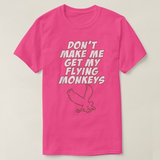 Don't Make Me Get My Flying Monkeys Halloween Oz 1 Tシャツ (デザイン正面)