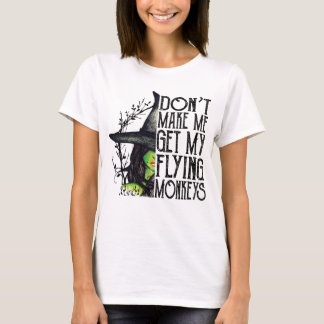 Don't Make Me Get My Flying Monkeys Halloween Tシャツ