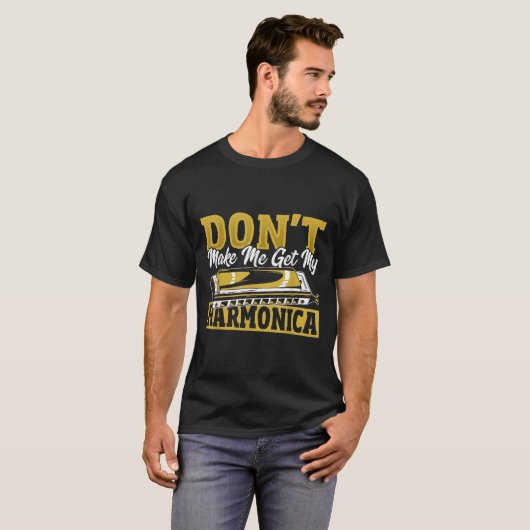 Don't Make Me Get My Harmonica  Tシャツ (正面フル)