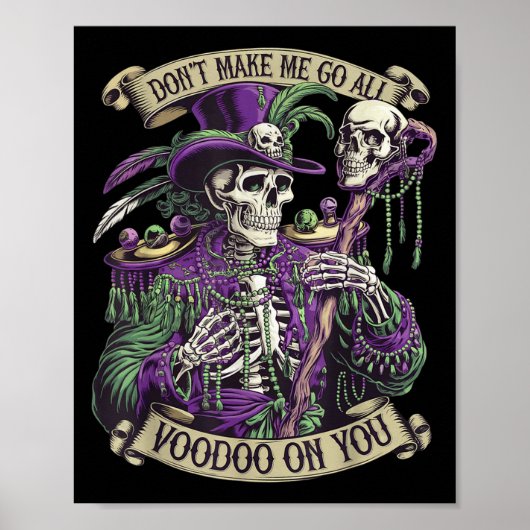 Don't Make Me Go All Voodoo On You Skeleton Mardi  ポスター (正面)