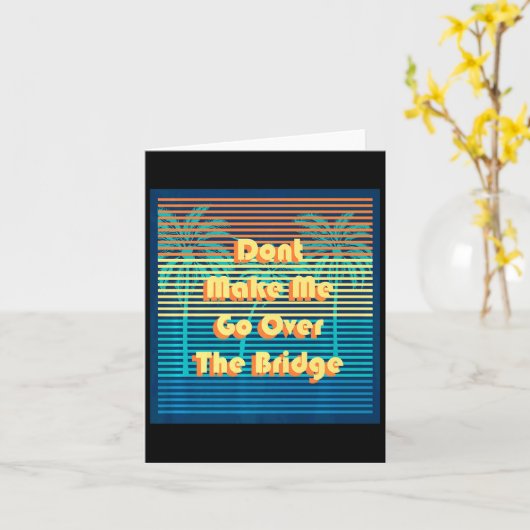 Dont Make Me Go Over The Bridge Island Barrier Is  カード (黄色い花)