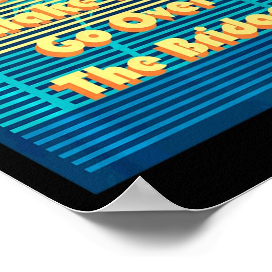 Dont Make Me Go Over The Bridge Island Barrier Is  ポスター (角)