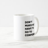 Don't Make Me Have to Go to Confession コーヒーマグカップ (正面右)