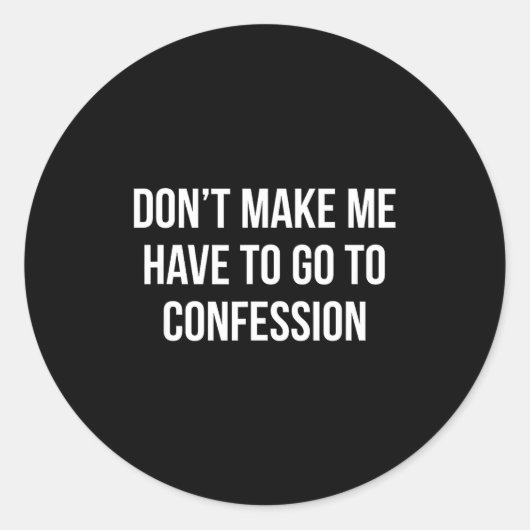 Don't Make Me Have To Go To Confession -  ラウンドシール (正面)