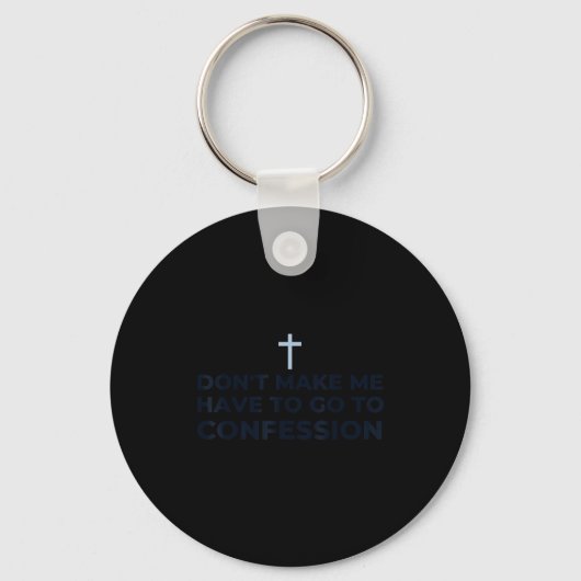 Don't Make Me Have To Go To Confession Catholic Fu キーホルダー (正面)
