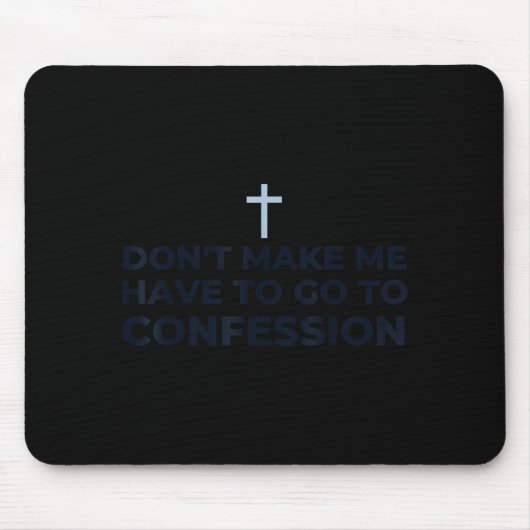 Don't Make Me Have To Go To Confession Catholic Fu マウスパッド (正面)